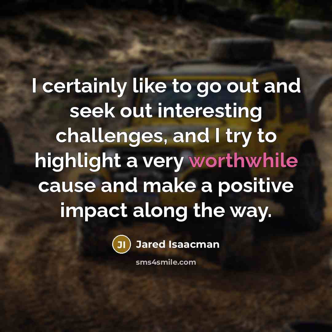 “I certainly like to go out and seek out interesting…” quote by Jared Isaacman