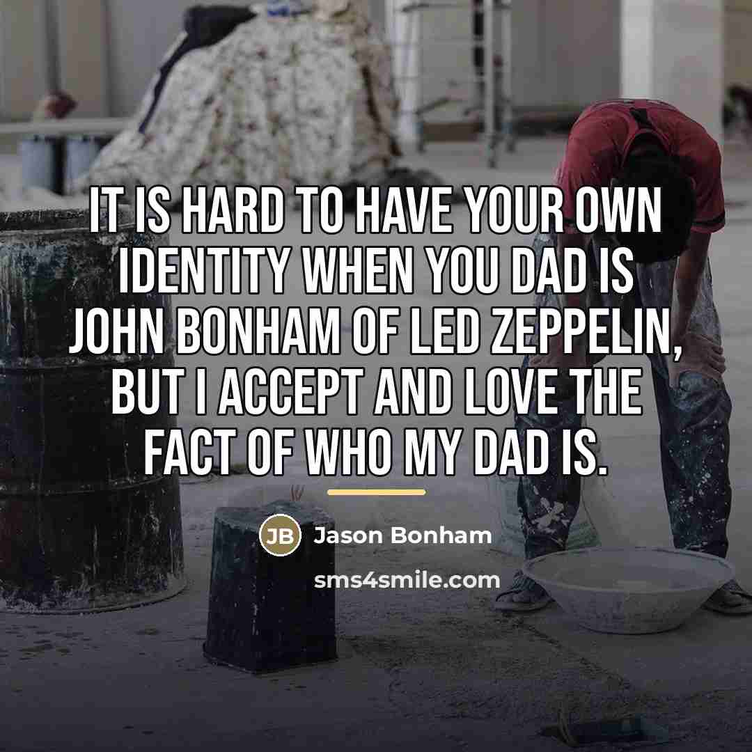 “It is hard to have your own identity when you…” quote by Jason Bonham