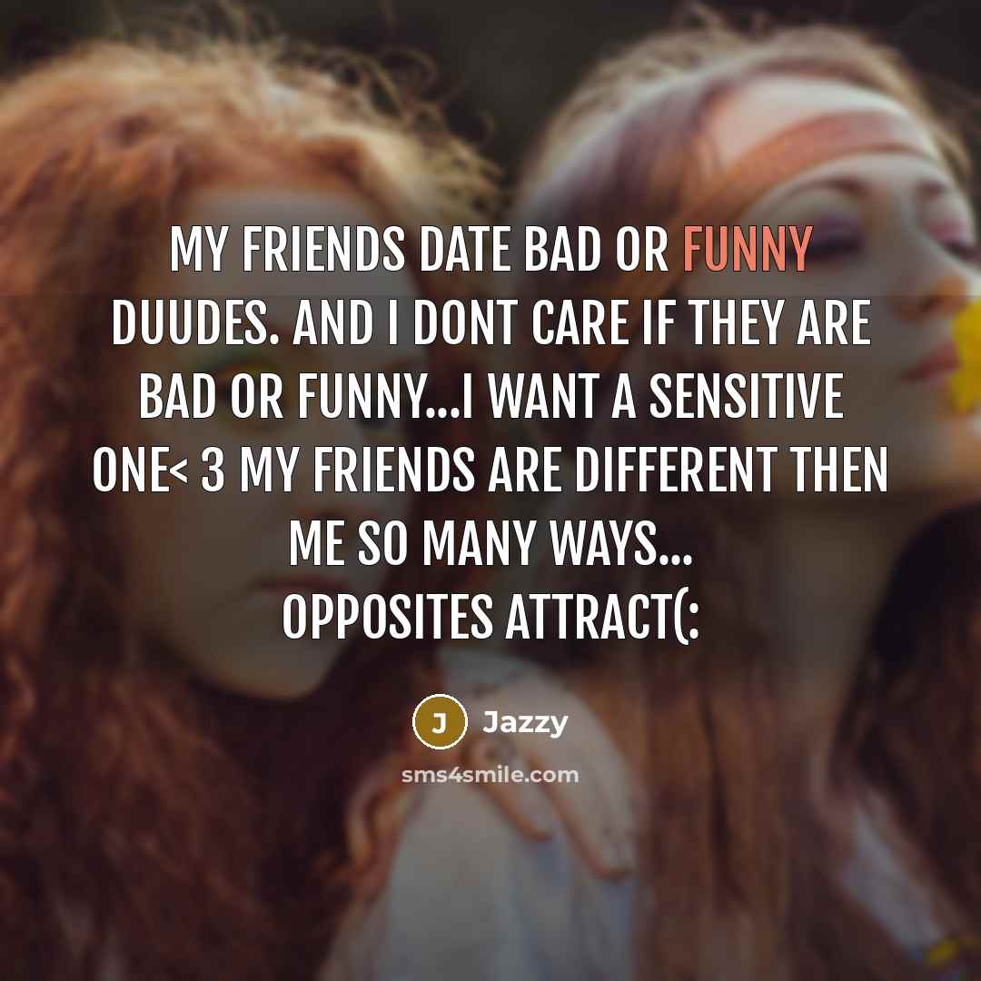 “My friends date bad or funny duudes. And I dont…” quote by Jazzy