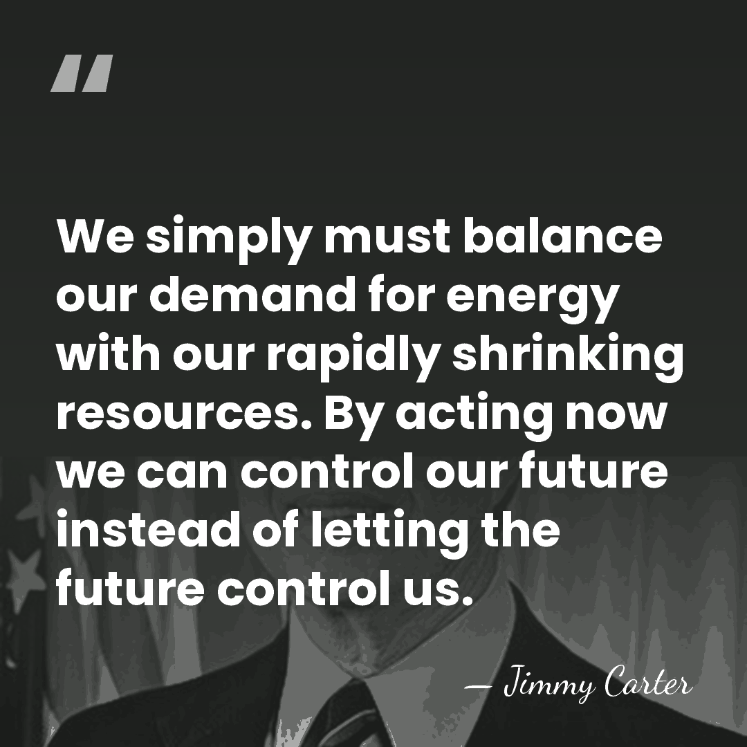We simply must balance our demand for energy with our rapidly shrinking&hellip; - Jimmy Carter