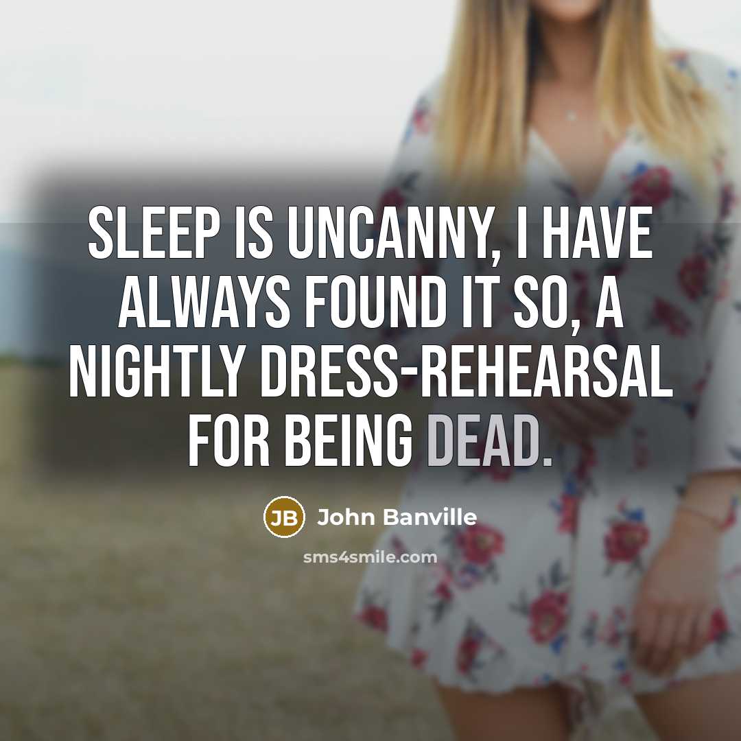 “Sleep is uncanny, I have always found it so, a…” quote by John Banville