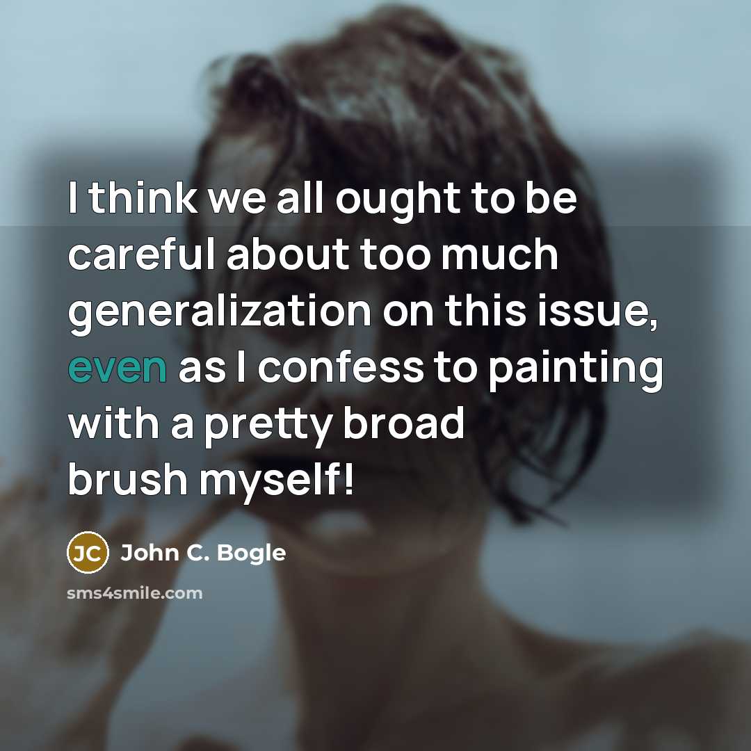 “I think we all ought to be careful about too…” quote by John C. Bogle