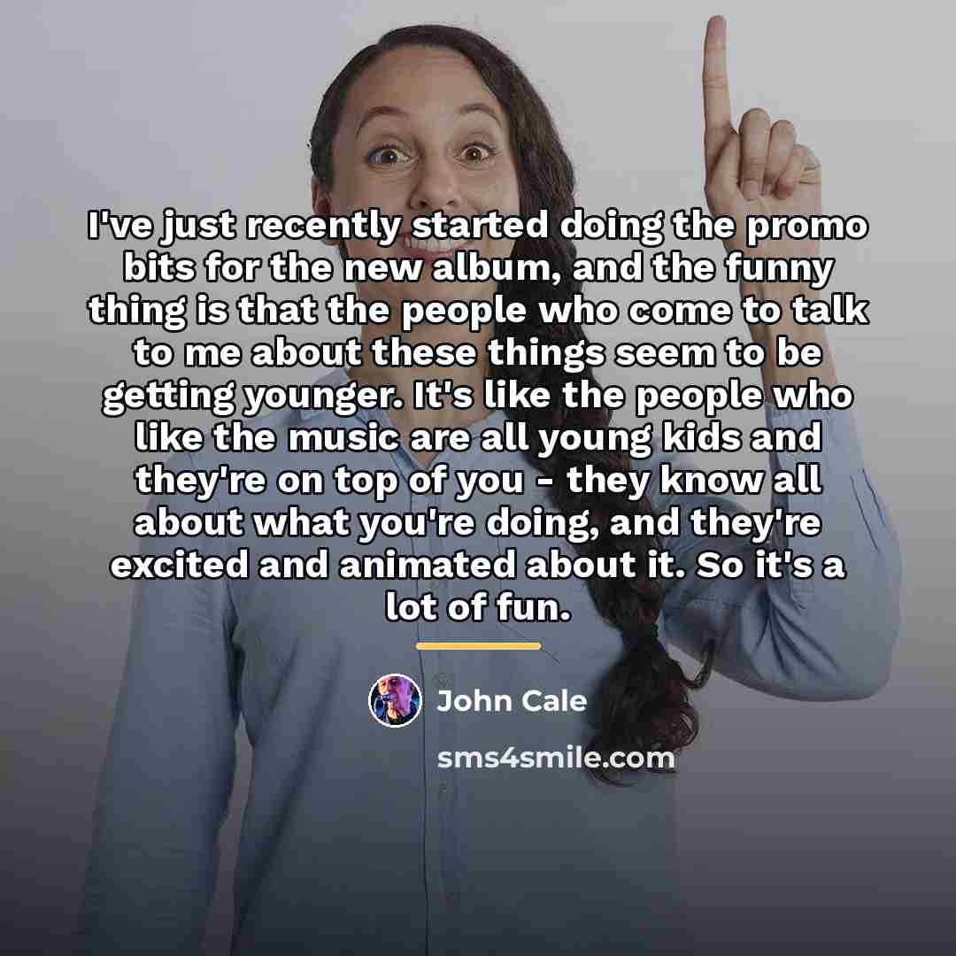 “I've just recently started doing the promo bits for the…” quote by John Cale