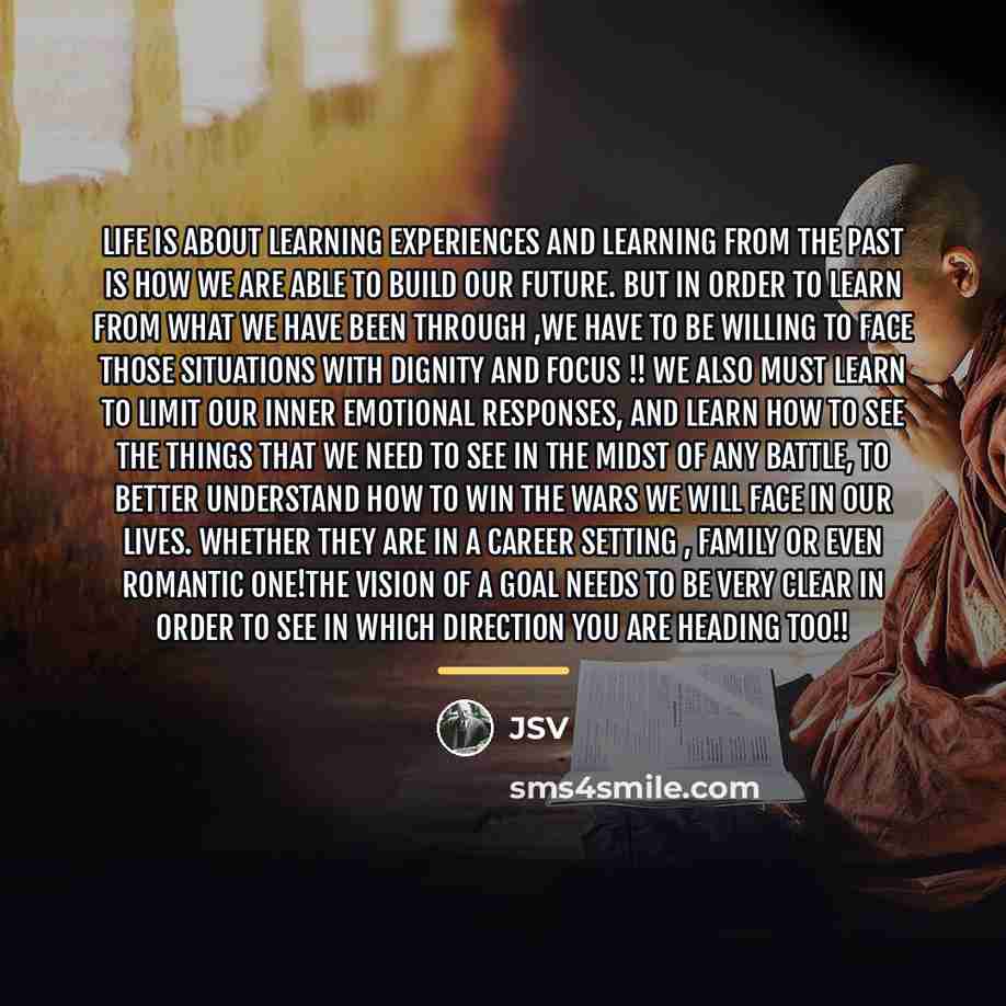 “Life is about learning experiences and Learning from the past…” quote by JSV