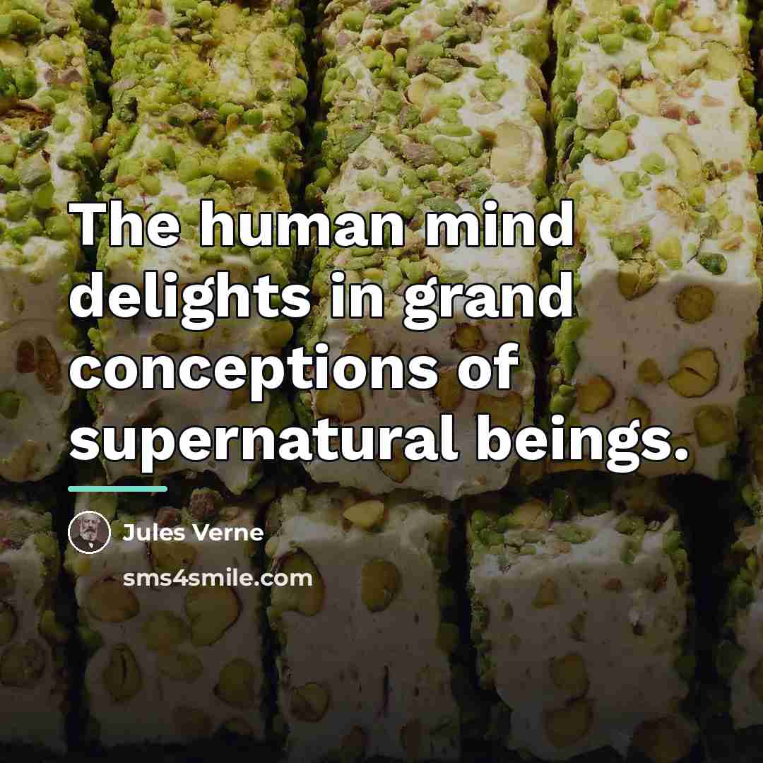 “The human mind delights in grand conceptions of supernatural beings.…” quote by Jules Verne
