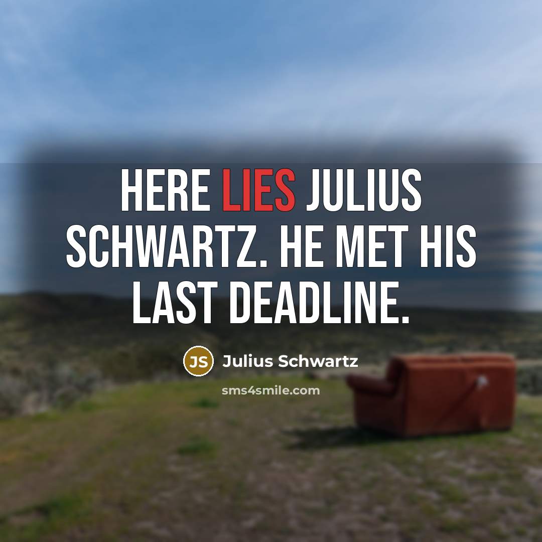 “Here Lies Julius Schwartz. He met his last deadline.…” quote by Julius Schwartz