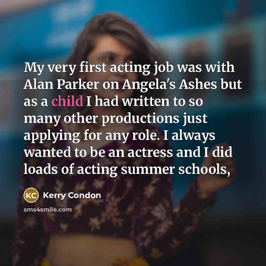 “My very first acting job was with Alan Parker on…” quote by Kerry Condon