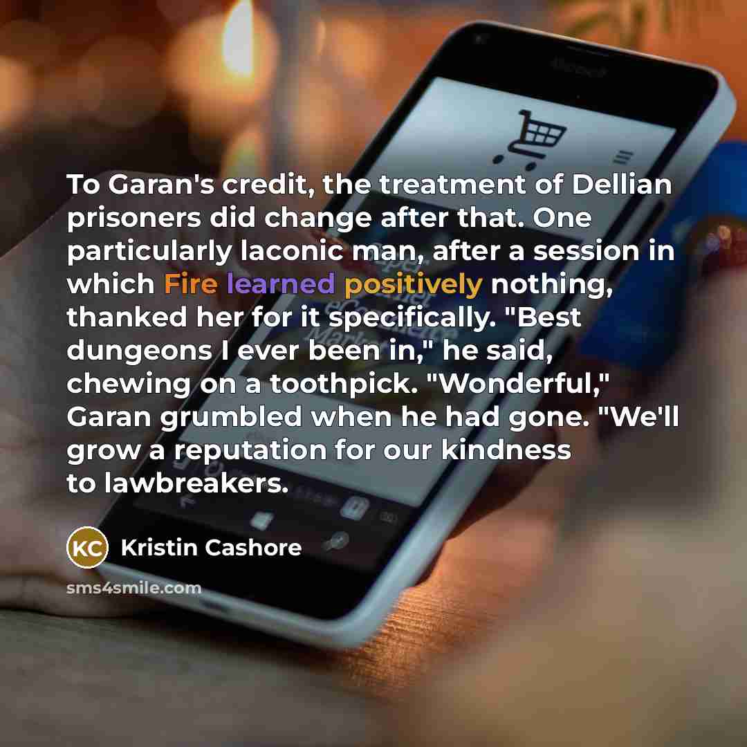 “To Garan's credit, the treatment of Dellian prisoners did change…” quote by Kristin Cashore