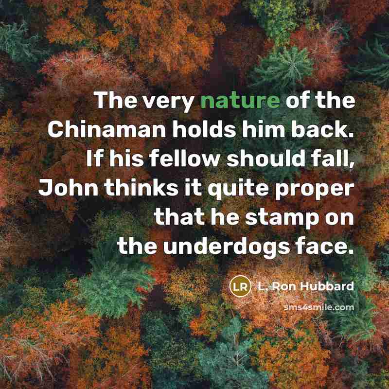 “The very nature of the Chinaman holds him back. If…” quote by L. Ron Hubbard