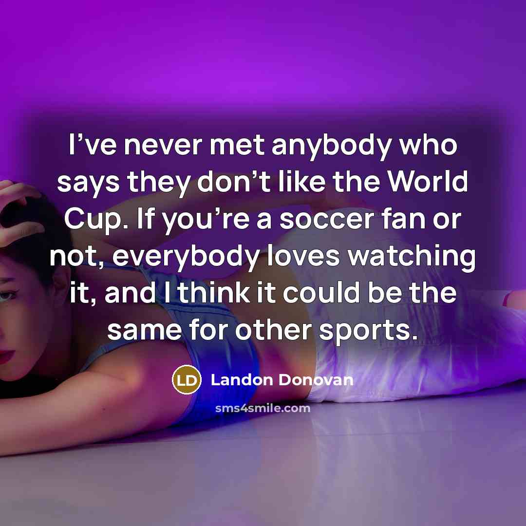 “I've never met anybody who says they don't like the…” quote by Landon Donovan