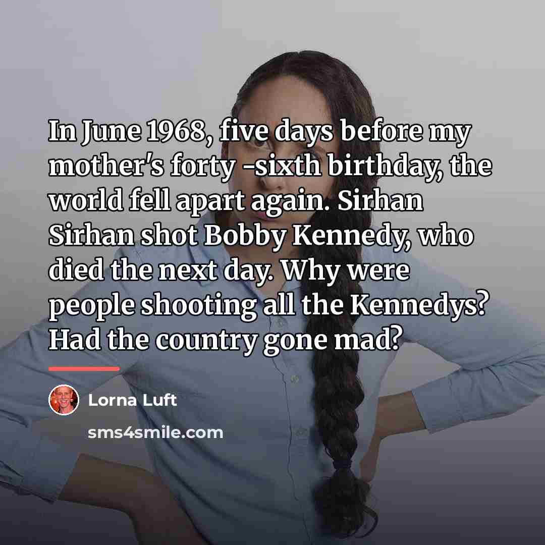 “In June 1968, five days before my mother's forty -sixth…” quote by Lorna Luft