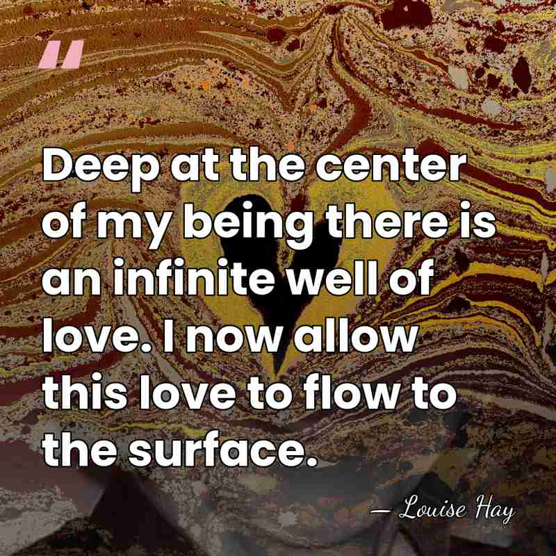 Deep at the center of my being there is an infinite well&hellip; - Louise Hay