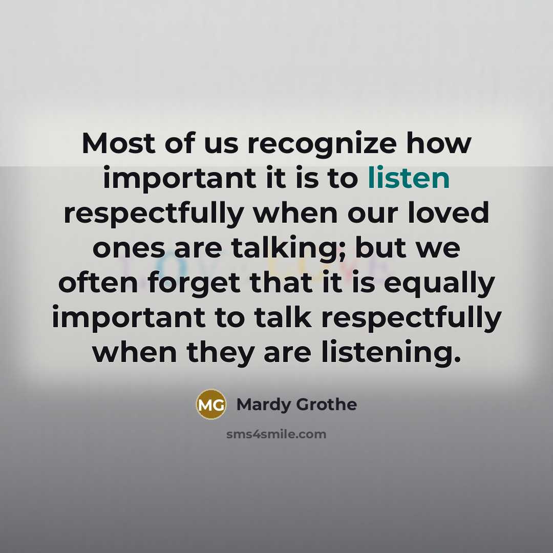 “Most of us recognize how important it is to listen…” quote by Mardy Grothe