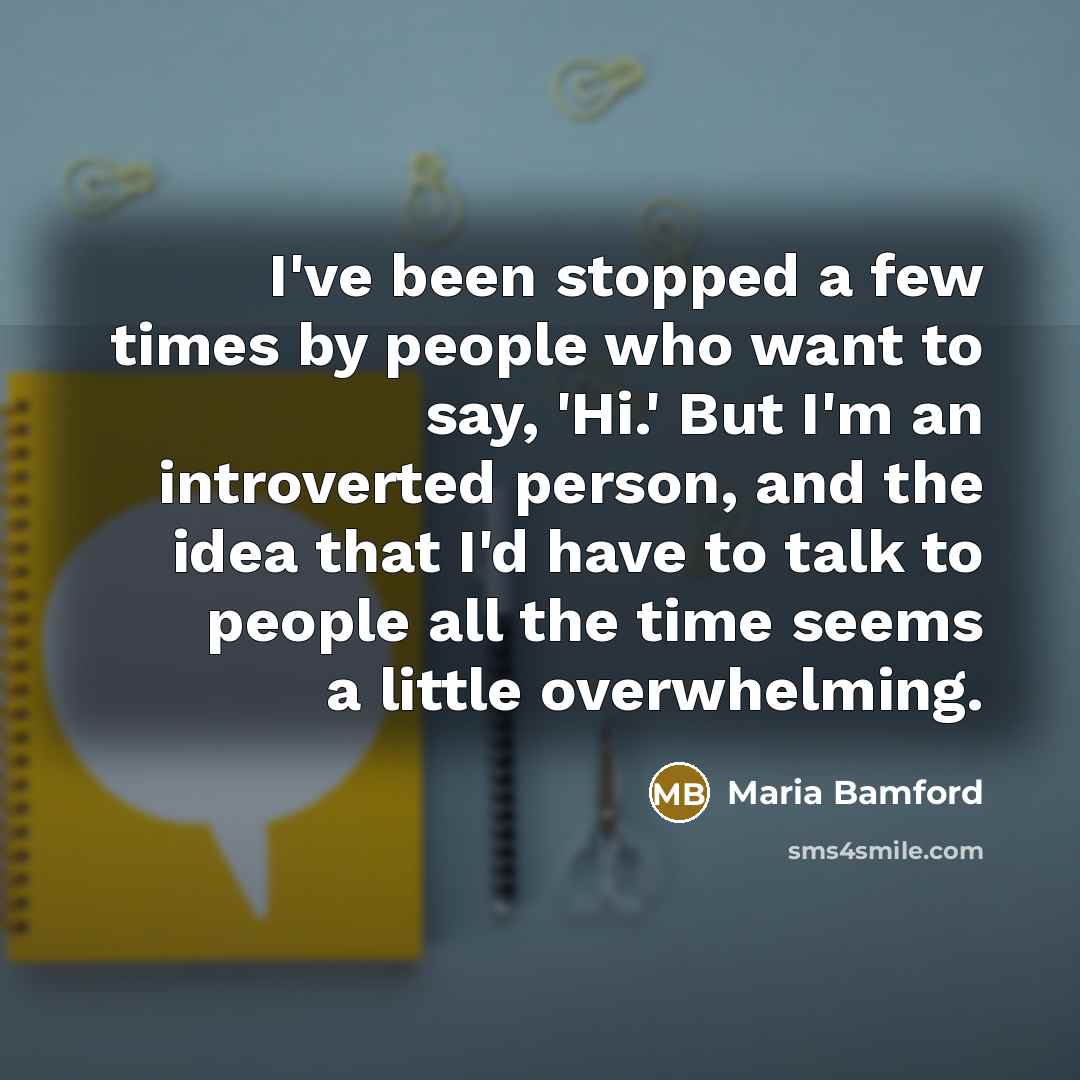 “I've been stopped a few times by people who want…” quote by Maria Bamford