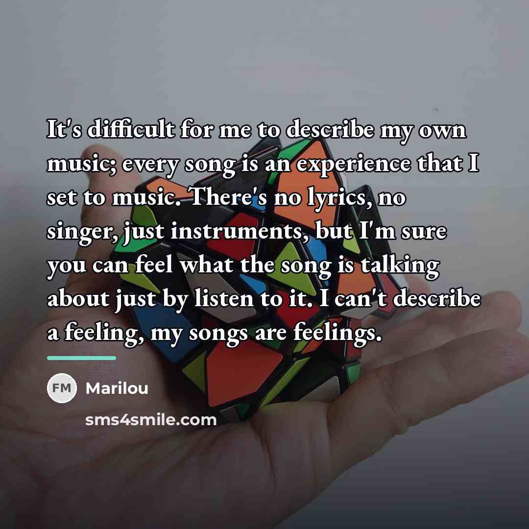 “It's difficult for me to describe my own music; every…” quote by Marilou