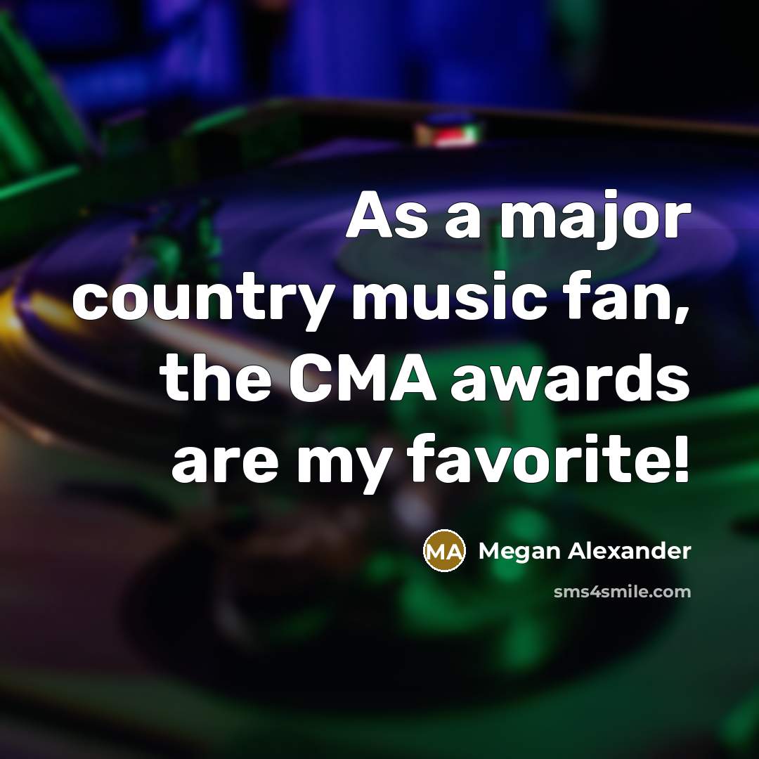 “As a major country music fan, the CMA awards are…” quote by Megan Alexander