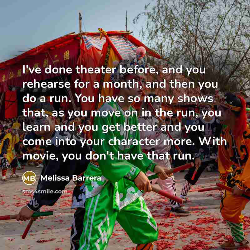 “I've done theater before, and you rehearse for a month,…” quote by Melissa Barrera