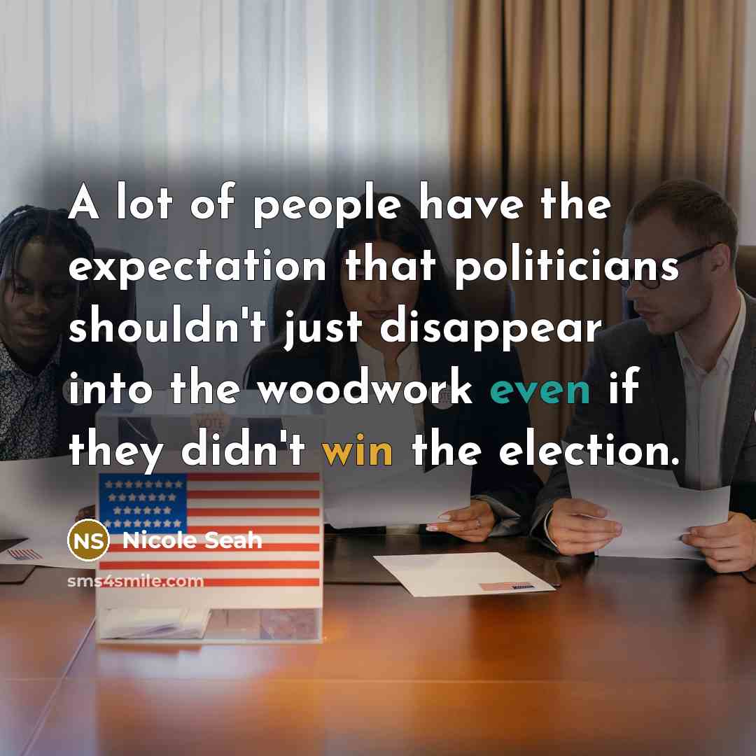 “A lot of people have the expectation that politicians shouldn't…” quote by Nicole Seah