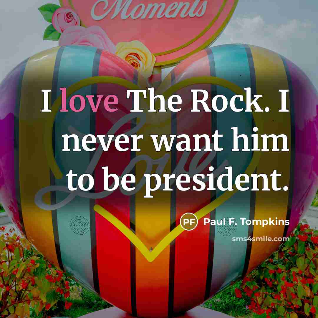 “I love The Rock. I never want him to be…” quote by Paul F. Tompkins