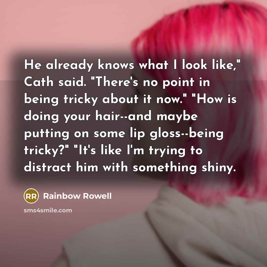 “He already knows what I look like," Cath said. "There's…” quote by Rainbow Rowell