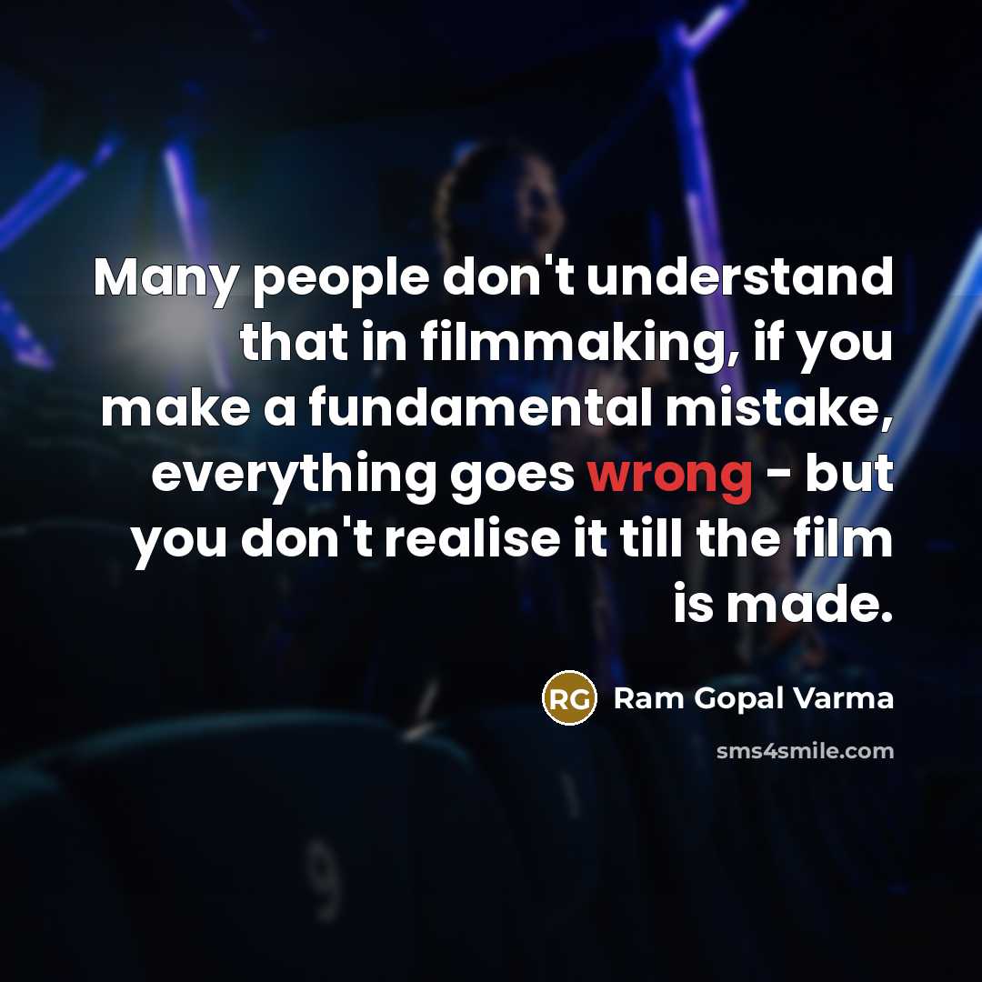 “Many people don't understand that in filmmaking, if you make…” quote by Ram Gopal Varma