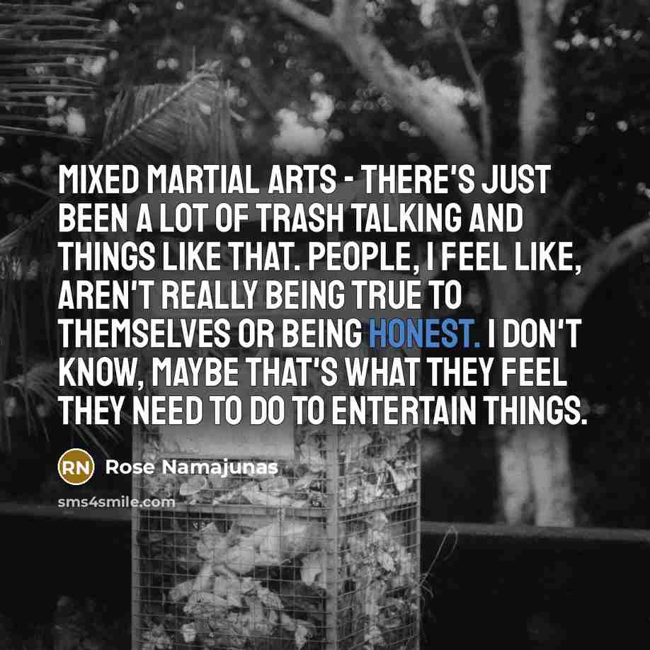 “Mixed martial arts - there's just been a lot of…” quote by Rose Namajunas
