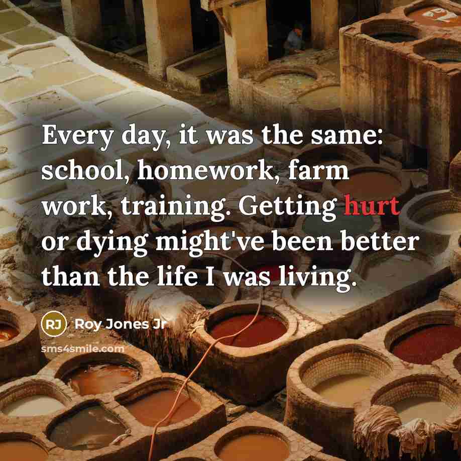 “Every day, it was the same: school, homework, farm work,…” quote by Roy Jones Jr