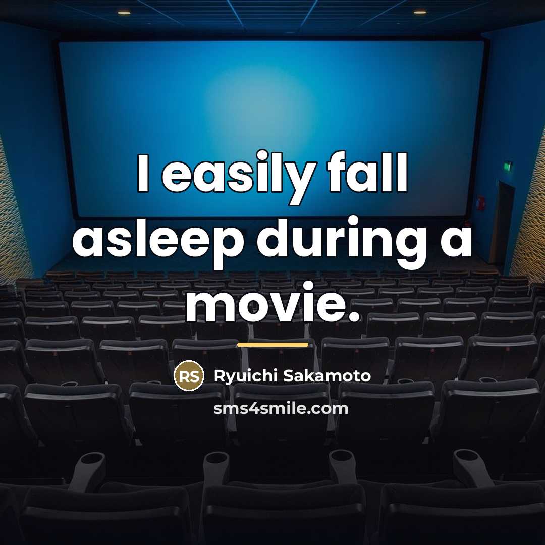 “I easily fall asleep during a movie.…” quote by Ryuichi Sakamoto