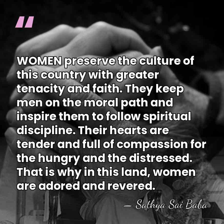 WOMEN preserve the culture of this country with greater tenacity and faith.&hellip; - Sathya Sai Baba