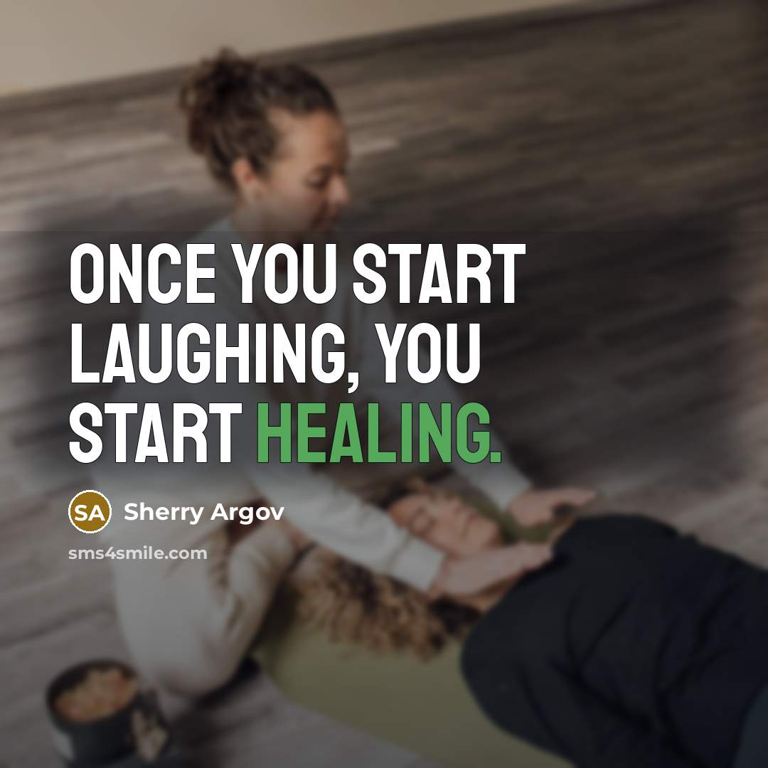 “Once you start laughing, you start healing.…” quote by Sherry Argov