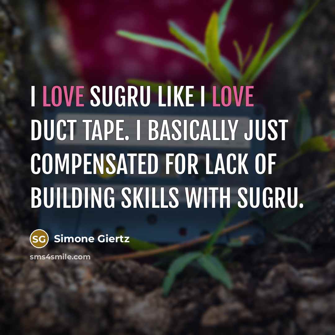 “I love Sugru like I love duct tape. I basically…” quote by Simone Giertz