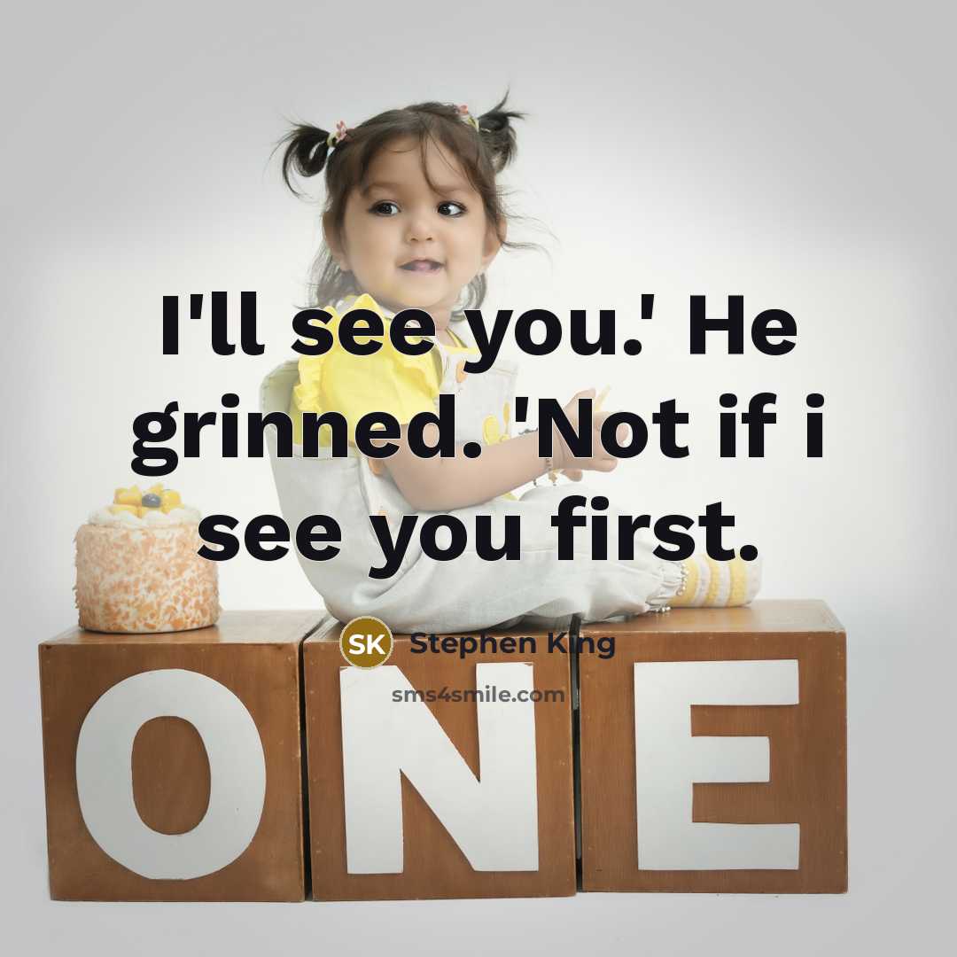 “I'll see you.' He grinned. 'Not if i see you…” quote by Stephen King