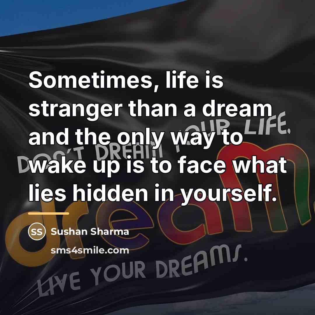 “Sometimes, life is stranger than a dream and the only…” quote by Sushan Sharma