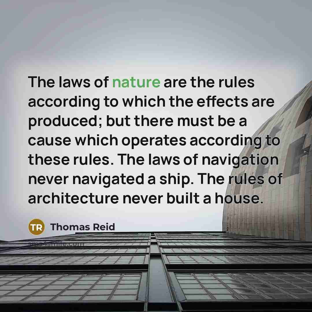 “The laws of nature are the rules according to which…” quote by Thomas Reid