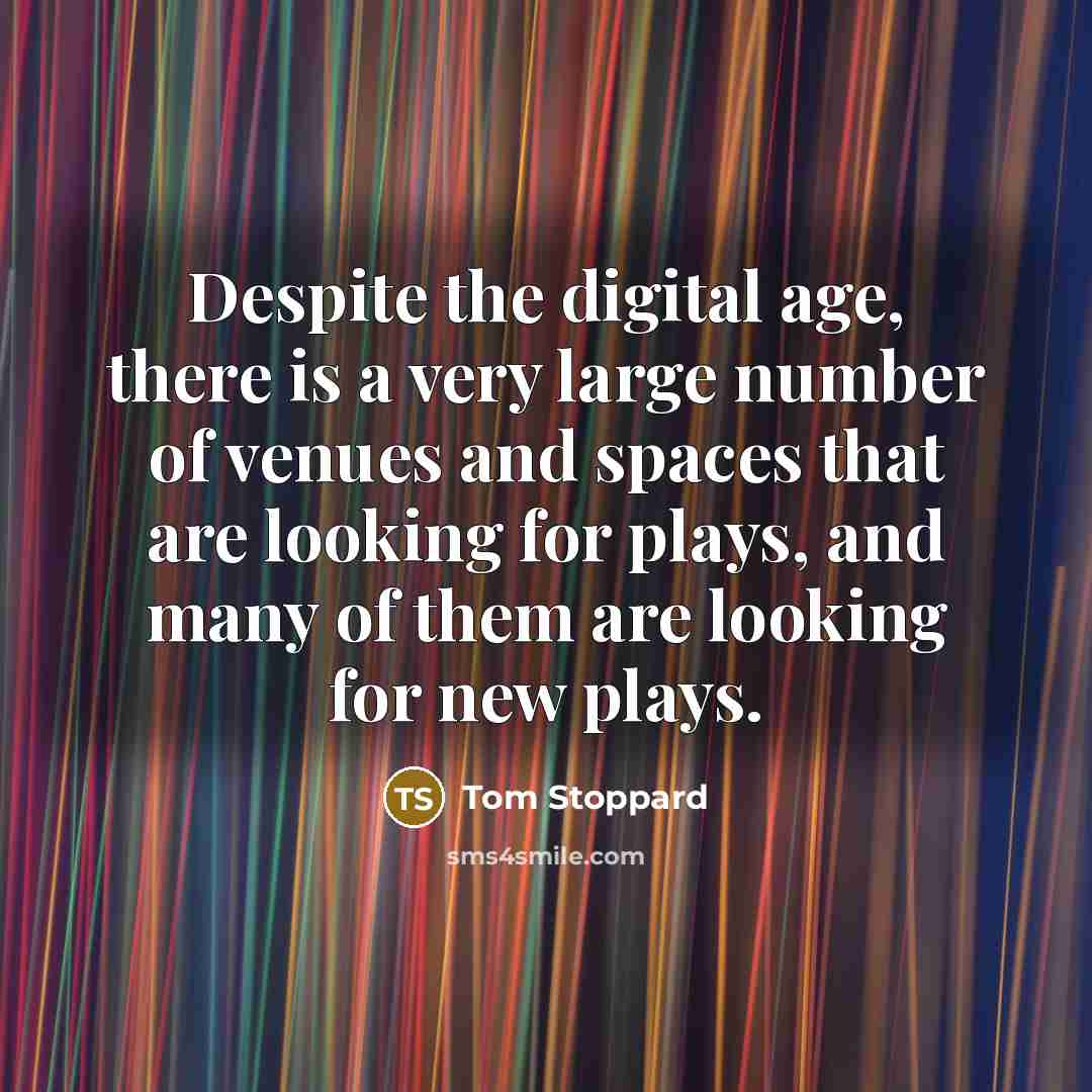 “Despite the digital age, there is a very large number…” quote by Tom Stoppard