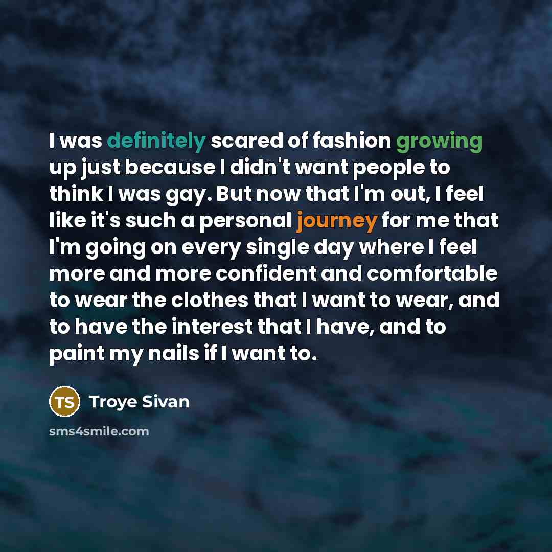 “I was definitely scared of fashion growing up just because…” quote by Troye Sivan