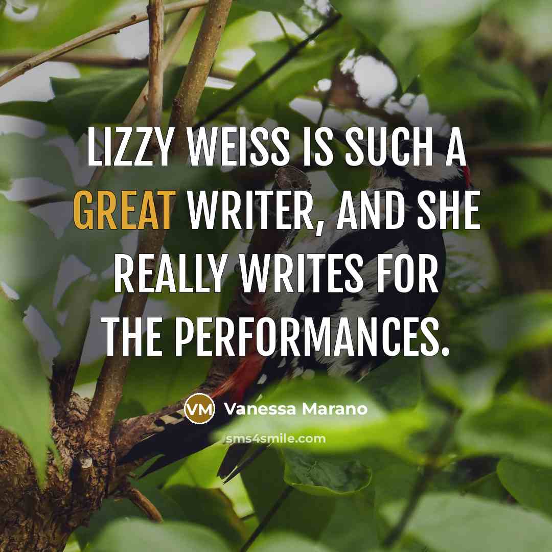 “Lizzy Weiss is such a great writer, and she really…” quote by Vanessa Marano