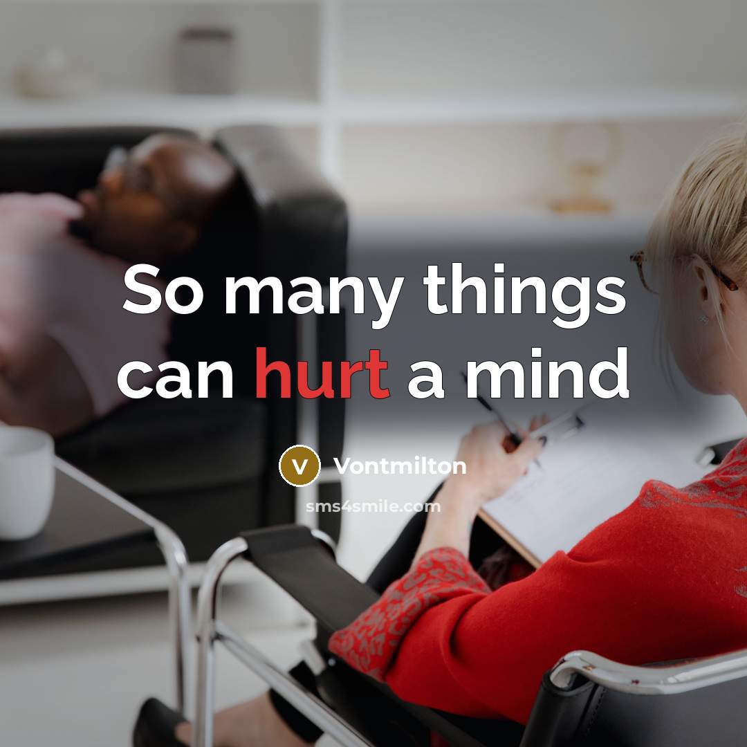 “So many things can hurt a mind” quote by Vontmilton