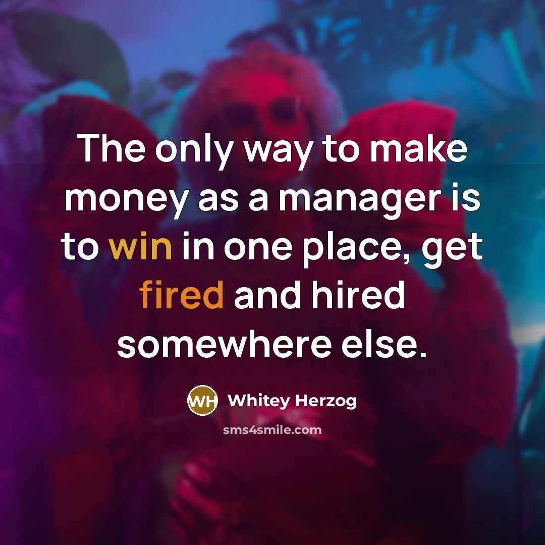 “The only way to make money as a manager is…” quote by Whitey Herzog