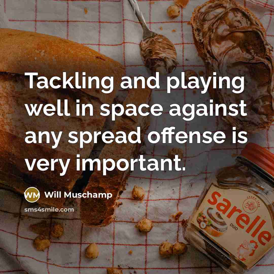“Tackling and playing well in space against any spread offense…” quote by Will Muschamp