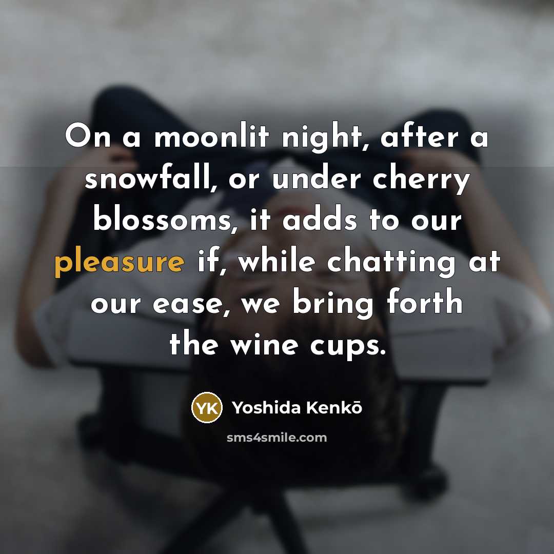 “On a moonlit night, after a snowfall, or under cherry…” quote by Yoshida Kenko