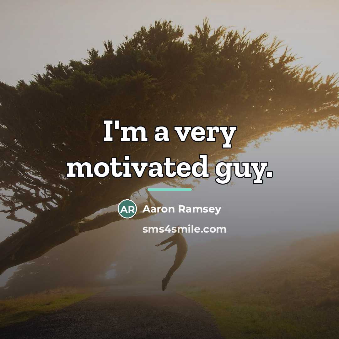“I'm a very motivated guy.…” quote by Aaron Ramsey