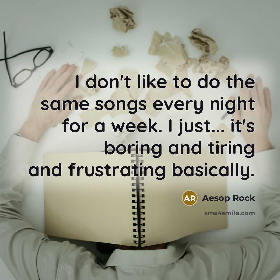 “I don't like to do the same songs every night…” quote by Aesop Rock