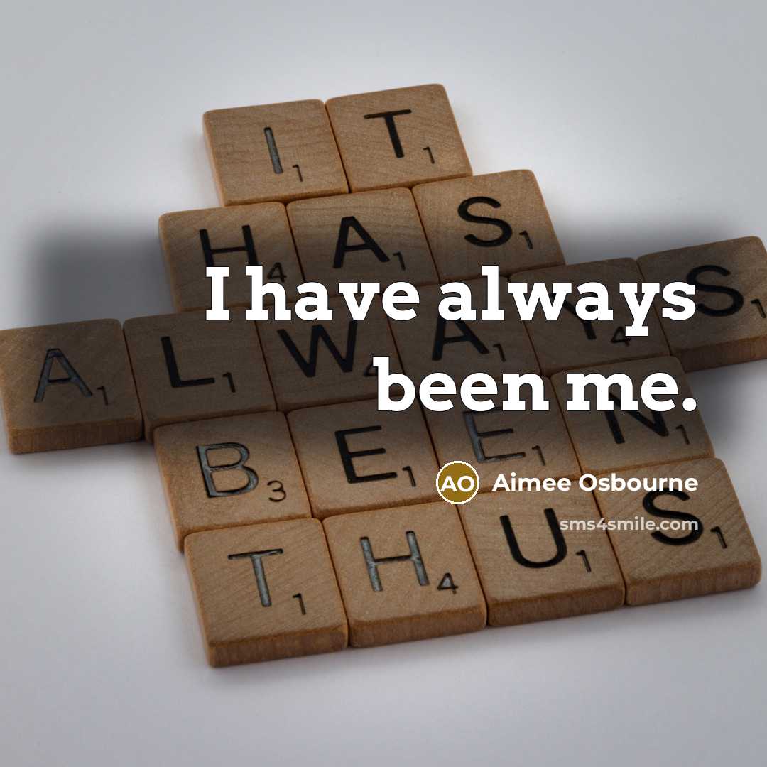 “I have always been me.…” quote by Aimee Osbourne