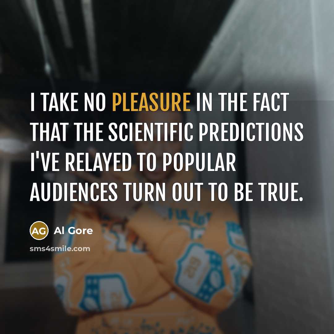 “I take no pleasure in the fact that the scientific…” quote by Al Gore