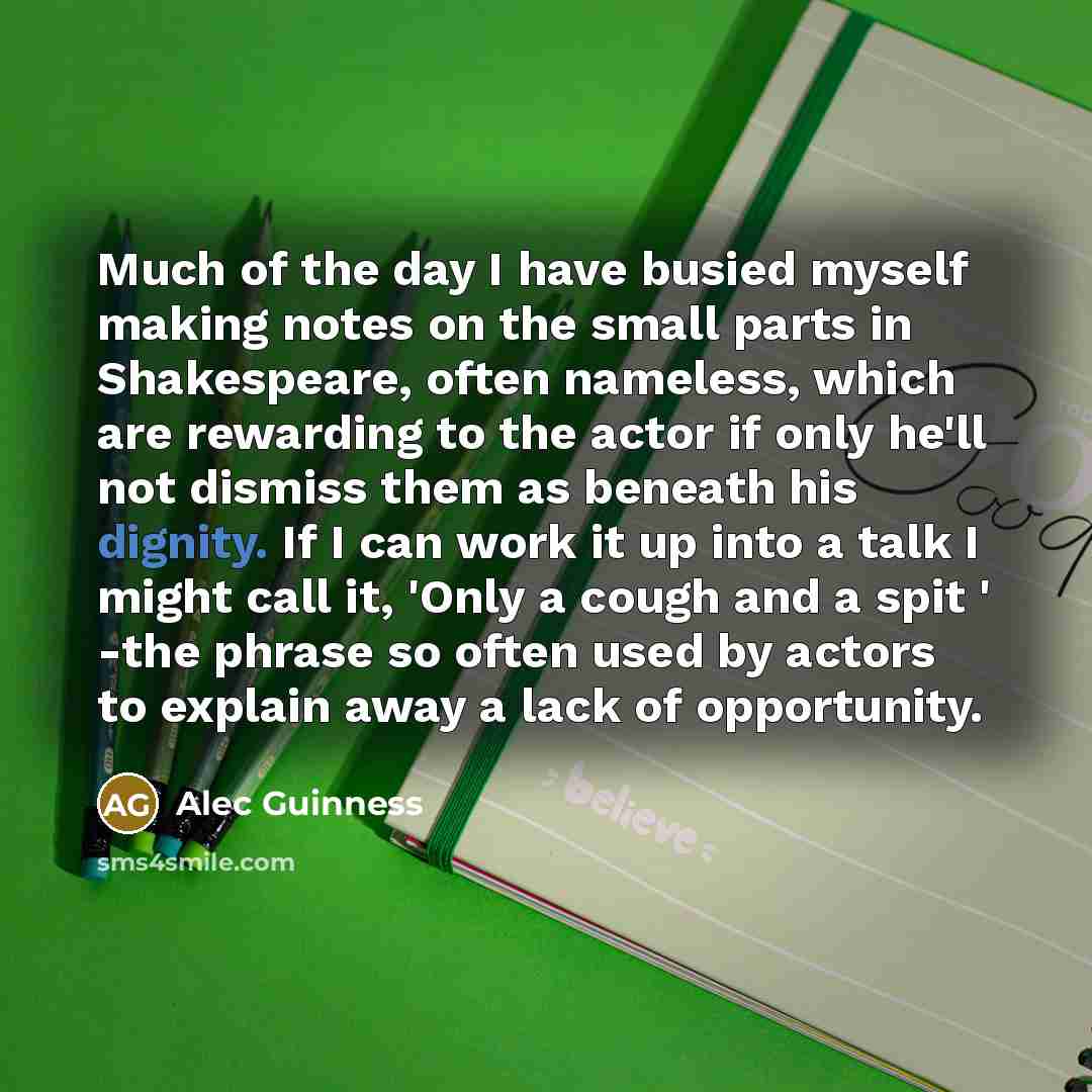 “Much of the day I have busied myself making notes…” quote by Alec Guinness