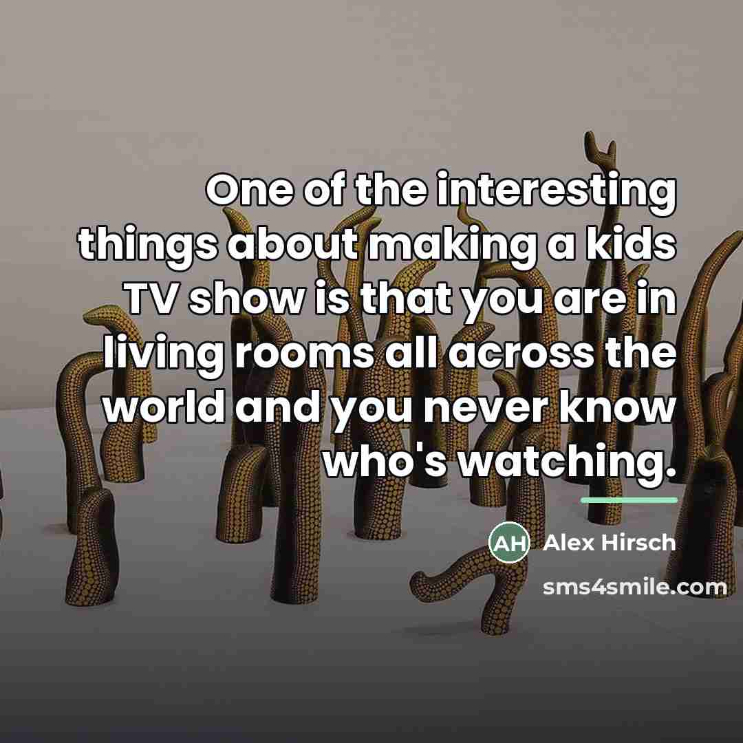 “One of the interesting things about making a kids TV…” quote by Alex Hirsch