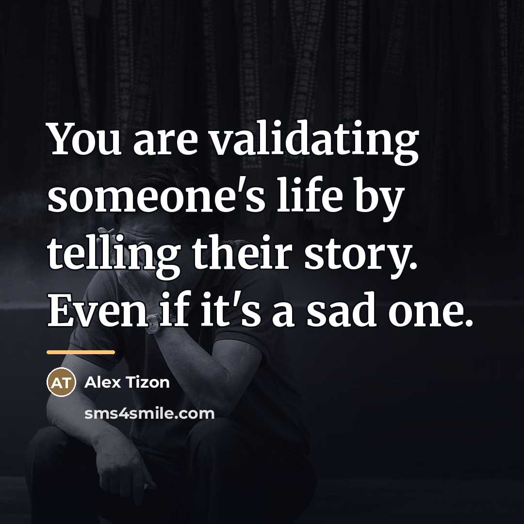 “You are validating someone's life by telling their story. Even…” quote by Alex Tizon