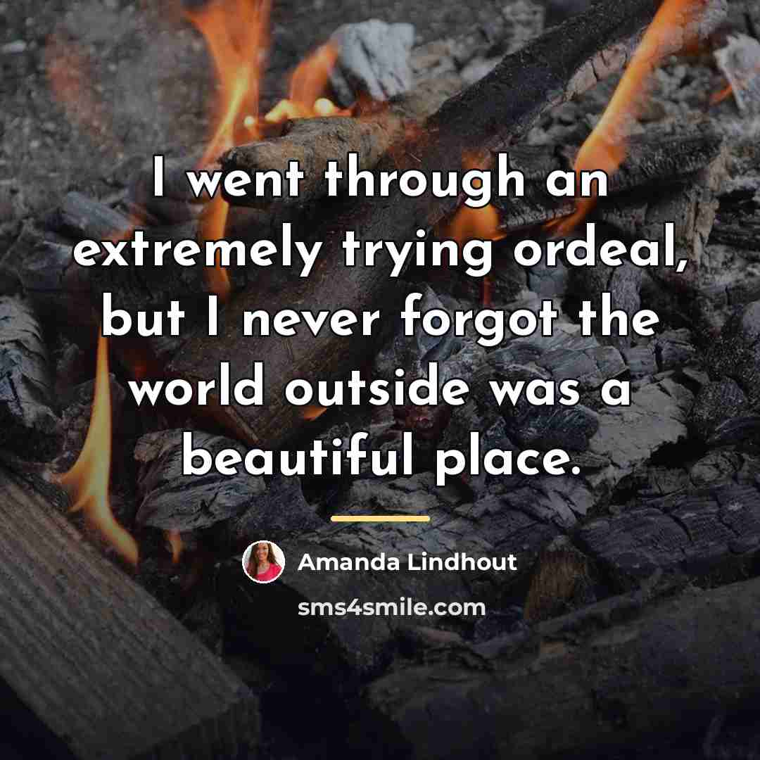 “I went through an extremely trying ordeal, but I never…” quote by Amanda Lindhout