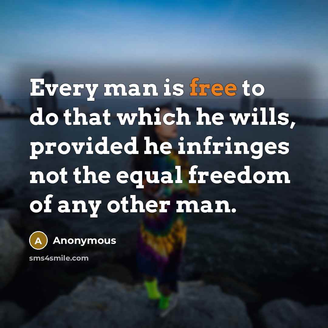 “Every man is free to do that which he wills,…” quote by Anonymous
